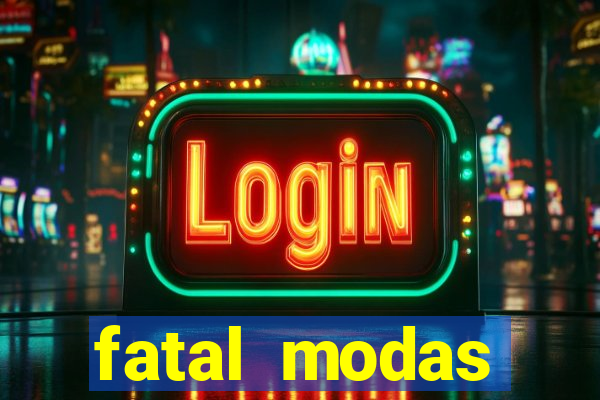 fatal modas barreiras bahia